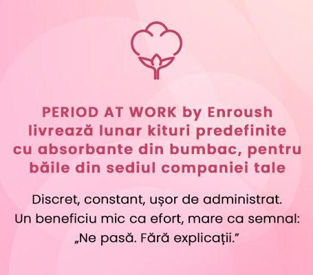 Nu tăia respectul la birou. PERIOD AT WORK by Enroush: kituri lunare predefinite cu absorbante din bumbac organic, disponibile discret în băi.